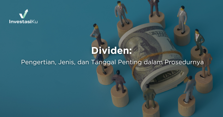 Dividen Adalah: Pengertian, Jenis, dan Tanggal Penting dalam Prosedur Pembayarannya